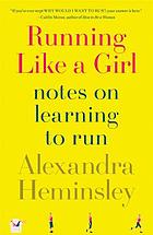 Running like a girl : notes on learning to run