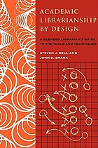 Academic librarianship by design : a blended librarian's guide to the tools and techniques