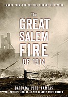 The great Salem fire of 1914 : images from the Phillips Library collection