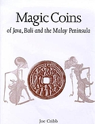 Image de couverture pour Magic coins of Java, Bali and the Malay Peninsula : thirteenth to twentieth centuries : a catalogue based on the Raffles Collection of coin-shaped charms from Java in the British Museum