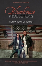 BLUMHOUSE PRODUCTIONS : the new house of horror.