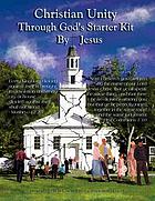 Christian unity through God's starter kit by Jesus!