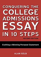 Conquering the college admissions essay in 10 steps : crafting a winning personal statement