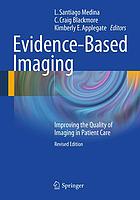 Evidence-based imaging : improving the quality of imaging in patient care