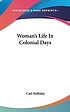 Woman's life in colonial days by Carl Holliday