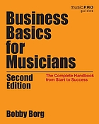 Business basics for musicians : the complete handbook from start to success