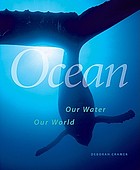 Ocean : our water, our world