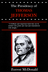 The presidency of Thomas Jefferson. 著者： Forrest McDonald