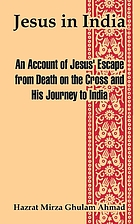 Jesus in India : being an account of Jesus' escape from death on the cross and his journey to India