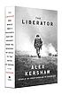 The Liberator : One World War II Soldier's 500-Day... by  Alex Kershaw 