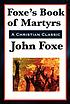 Foxe's Book of martyrs by John Foxe