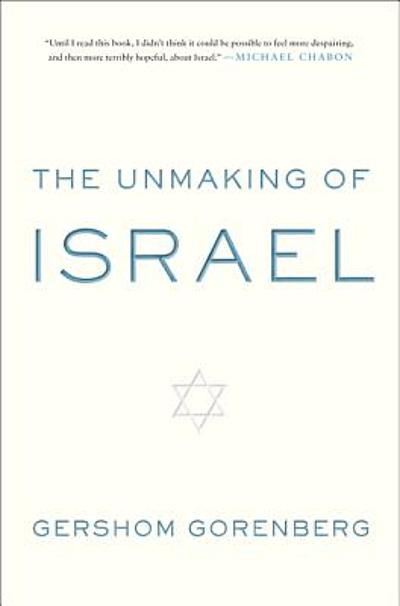 The Unmaking of Israel | WorldCat.org