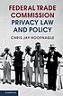 Federal Trade Commission privacy law and policy by  Chris Jay Hoofnagle 