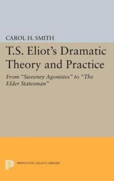 T.S. Eliot's dramatic theory and practice : from Sweeney Agonistes to ...