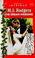 The dream wedding by  M  J Rodgers 