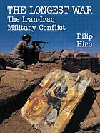 The longest war : the Iran-Iraq military conflict