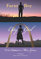 Farm boy, city girl : from Gene to Miss Gina, a memoir