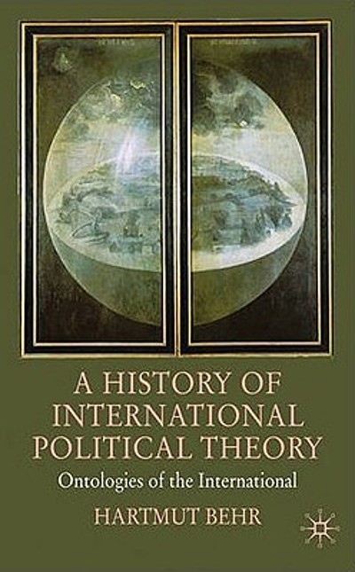 A history of international political theory : ontologies of the ...