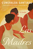 Front cover image for Las madres : una novela