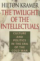 The twilight of the intellectuals : culture and politics in the era of the Cold War