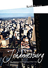 Johannesburg : the making and shaping of the city by  Keith Sidney Orrock Beavon 