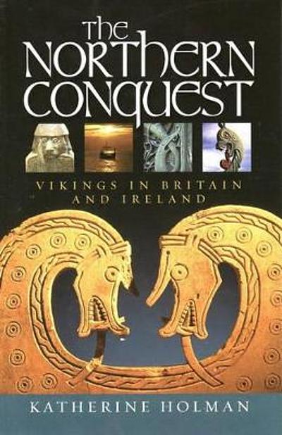 The northern conquest : Vikings in Britain and Ireland | WorldCat.org