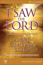 I saw the Lord : a wake-up call for your heart