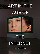 Art in the age of the Internet : 1989 to today