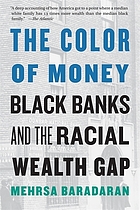 The color of money : black banks and the racial wealth gap