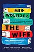The wife : a novel by  Meg Wolitzer 