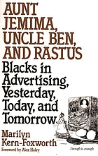 Aunt Jemima, Uncle Ben, and Rastus : Blacks in advertising, yesterday, today, and tomorrow