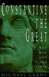 Constantine the great : the man and his times by  Michael Grant 