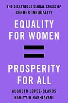 book cover for Equality for women = prosperity for all : the disastrous global crisis of gender inequality