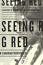 Seeing red : a history of Natives in Canadian newspapers