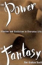 The power of fantasy : illusion and eroticism in everyday life