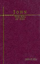 The son of God : a verse-by-verse commentary on the Gospel according to John