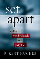 Set apart : calling a worldly church to a godly life