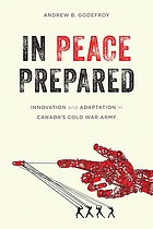 In peace prepared : innovation and adaptation in Canada's Cold War army