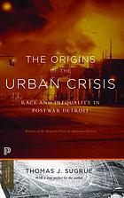 Origins of the urban crisis : race and inequality in postwar Detroit