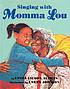 Singing with Momma Lou by  Linda Jacobs Altman 