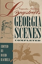 Augustus Baldwin Longstreet's Georgia scenes completed : a scholarly text
