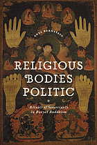 Religious bodies politic : rituals of sovereignty in Buryat buddhism