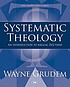 Systematic theology : an introduction to biblical... by  Wayne A Grudem 