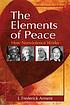 The elements of peace : how nonviolence works by  J  Frederick Arment 