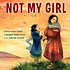 Not my girl by  Christy Jordan-Fenton 