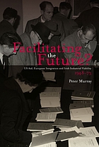 Facilitating the future? : US aid, European integration and Irish industrial viability, 1948-73