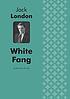 WHITE FANG. 著者： DZHEK LONDON