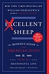 Excellent Sheep: The Miseducation of the American... by  William Deresiewicz 