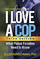 I love a cop : what police families need to know