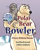 Polar Bear Bowler : a Story Without Words